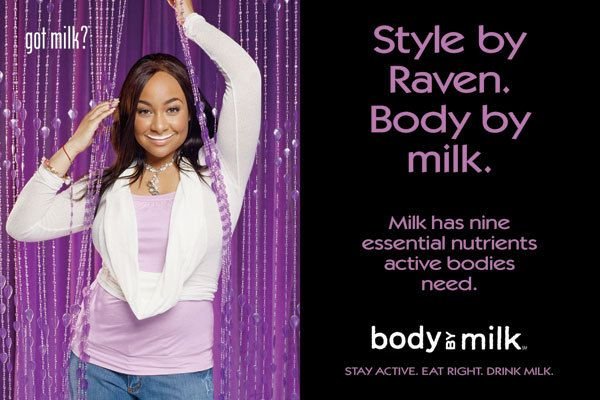 Raven-Symoné — “Style by Raven. Body by milk.” (2006)